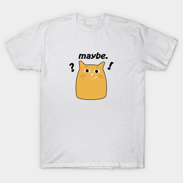 Fun Cat Says Maybe T-Shirt by SandraKC